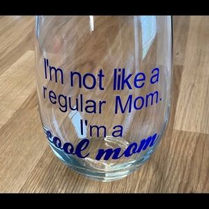 I’m not like a regular mom I’m a cool mom